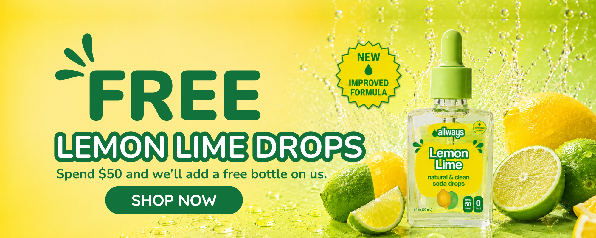 Promotional banner for Always Up Lemon Lime Drops, showing a bottle of the product on the right with lemons, limes, and water splashes, alongside large text reading 'FREE LEMON LIME DROPS' and a 'SHOP NOW' button on a bright yellow background.
