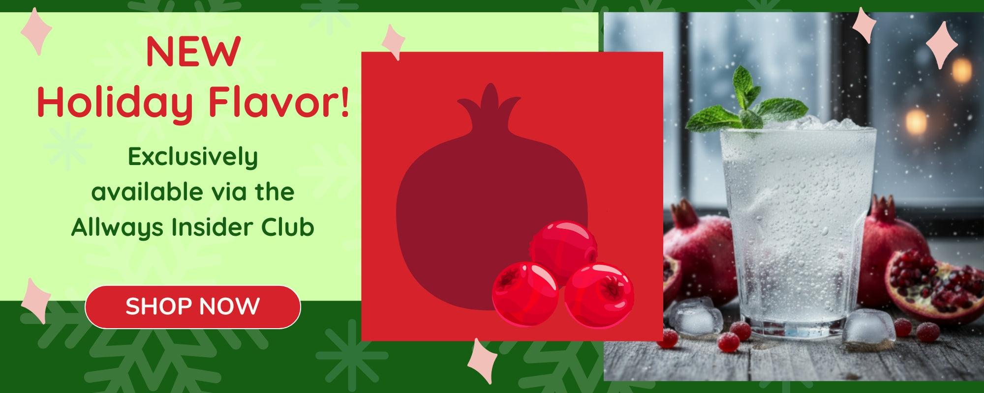 Promotional banner for a new holiday flavor with pomegranates and cranberries, exclusive to the Always Insider Club.