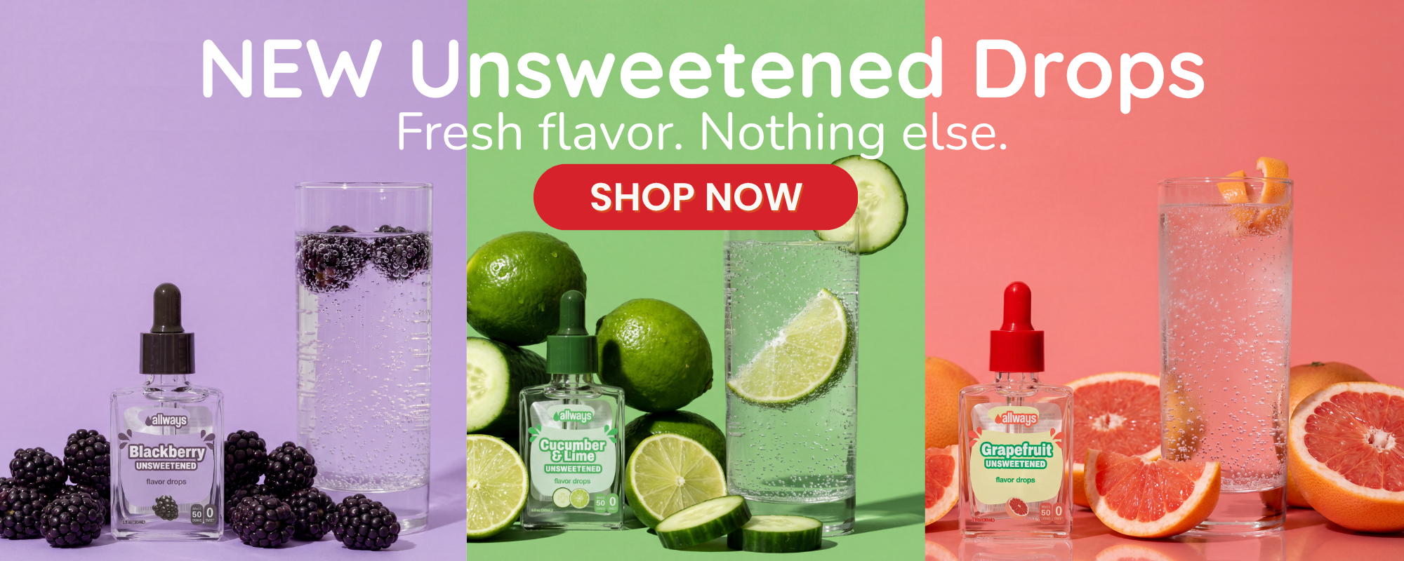 A promotional banner for 'NEW Unsweetened Drops' showing three flavor variants: blackberries on a purple background, limes on a green background, and grapefruit on a pink background. Each section features a small dropper bottle, a glass of clear liquid, and fresh fruit slices.