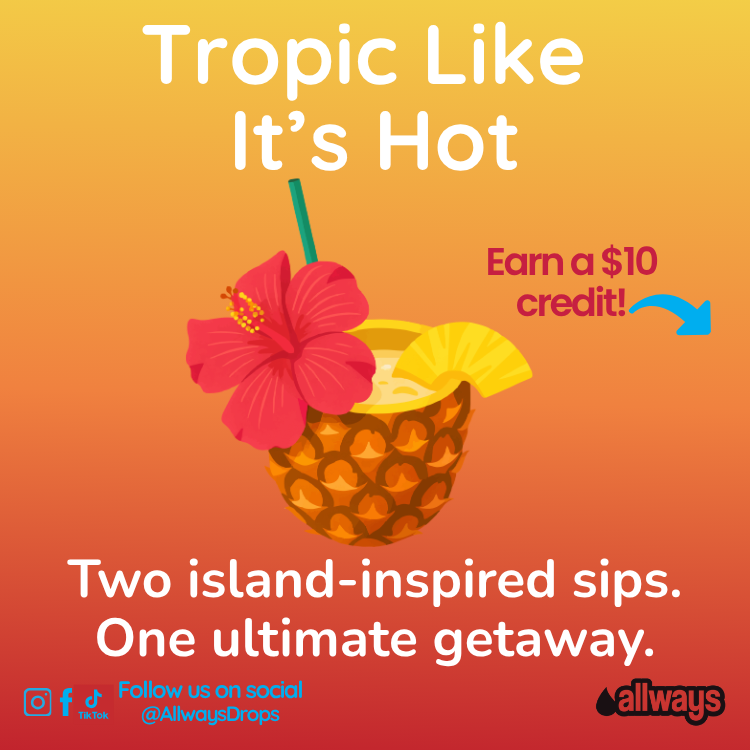 Promotional graphic for Allways Drops featuring a tropical pineapple drink cup with a pink hibiscus flower, yellow pineapple slice, and green straw on an orange-to-yellow gradient background. Text reads 'Tropic Like It's Hot' and 'Two island-inspired sips.