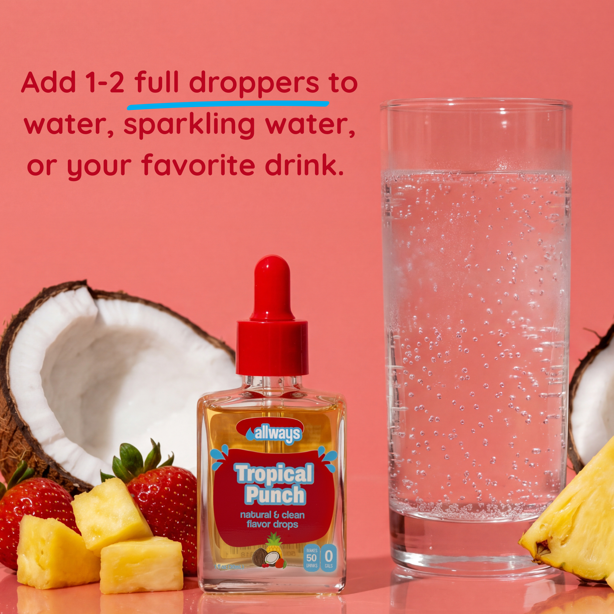 A bottle of Always Tropical Punch flavor drops with a red dropper cap stands on a pink surface beside a tall glass of bubbly clear liquid, with strawberries, pineapple, and coconut pieces around it. Red text at the top says to add 1-2 full droppers to water, sparkling water, or your favorite drink.